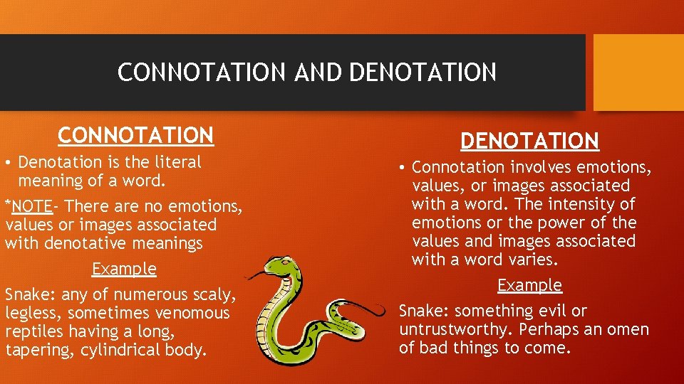 CONNOTATION AND DENOTATION CONNOTATION • Denotation is the literal meaning of a word. *NOTE-