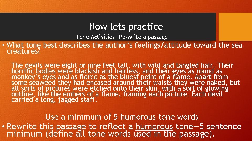 Now lets practice Tone Activities—Re-write a passage • What tone best describes the author’s