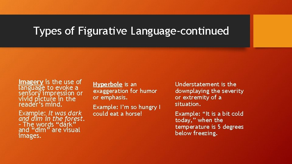 Types of Figurative Language-continued Imagery is the use of language to evoke a sensory