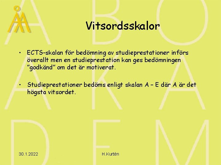 Vitsordsskalor • ECTS-skalan för bedömning av studieprestationer införs överallt men en studieprestation kan ges