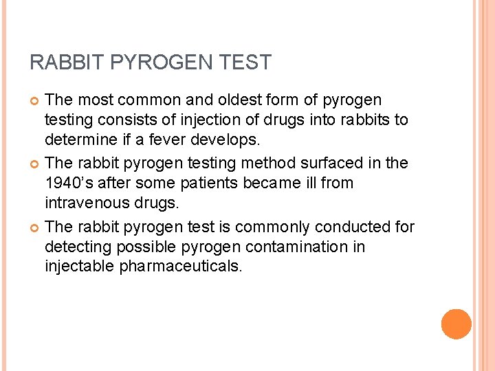 RABBIT PYROGEN TEST The most common and oldest form of pyrogen testing consists of