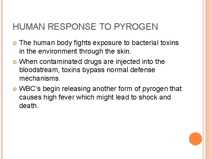 HUMAN RESPONSE TO PYROGEN The human body fights exposure to bacterial toxins in the