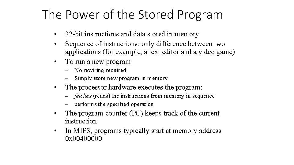 The Power of the Stored Program • • • 32 -bit instructions and data