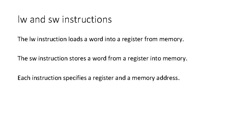 lw and sw instructions The lw instruction loads a word into a register from