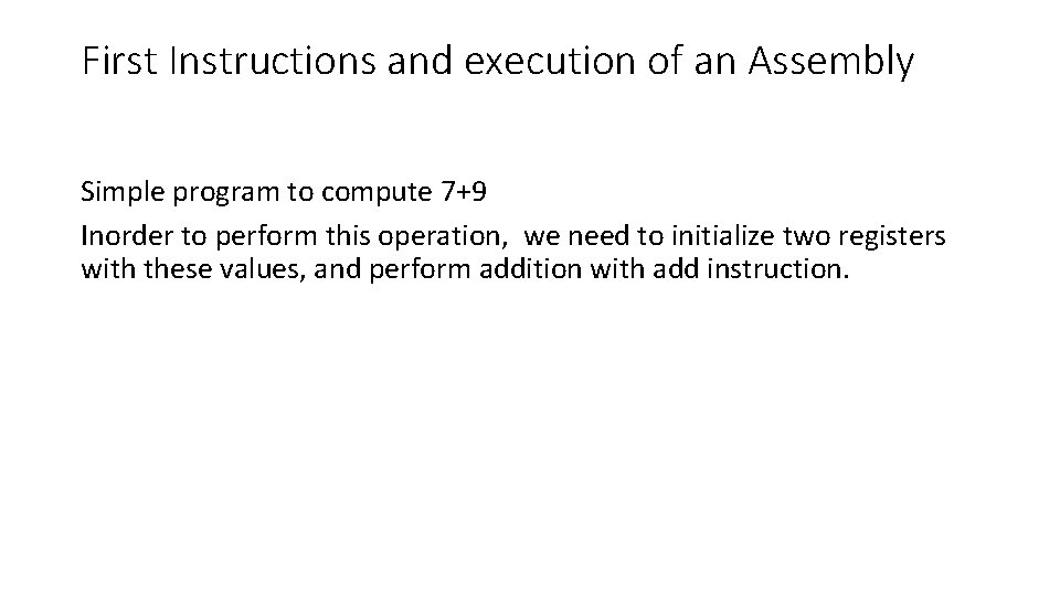 First Instructions and execution of an Assembly Simple program to compute 7+9 Inorder to