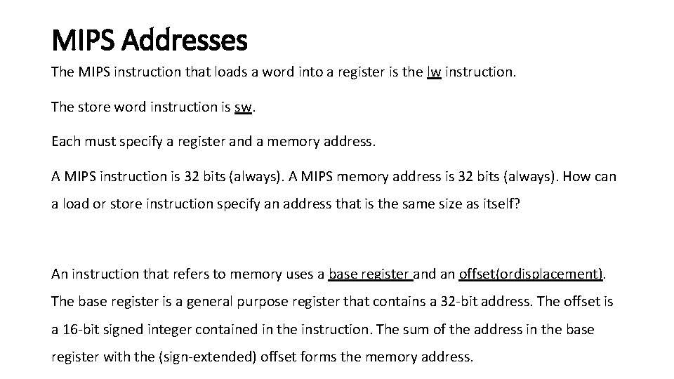 MIPS Addresses The MIPS instruction that loads a word into a register is the