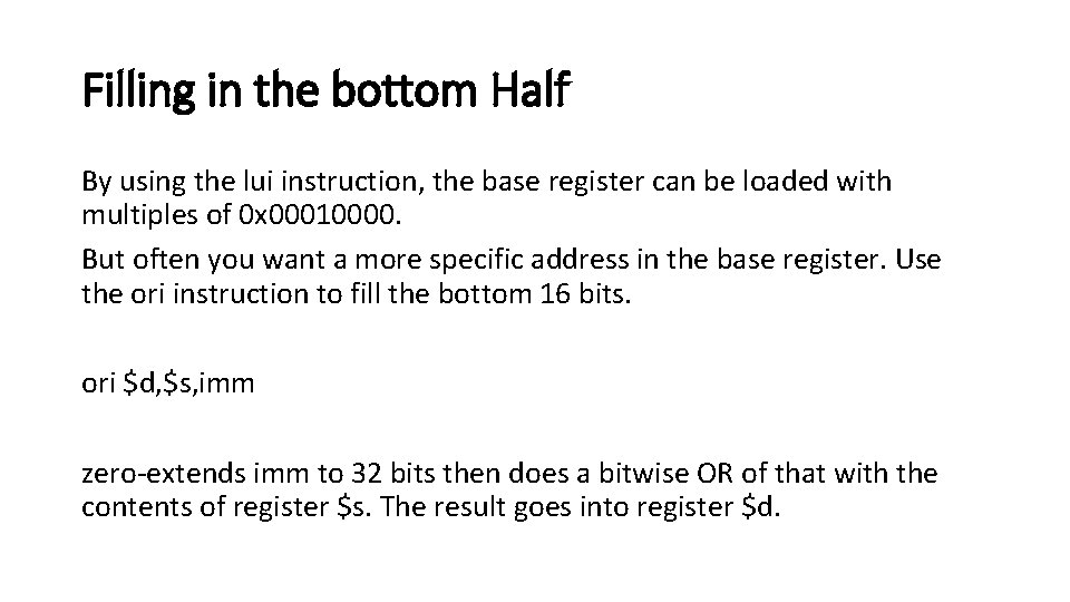 Filling in the bottom Half By using the lui instruction, the base register can