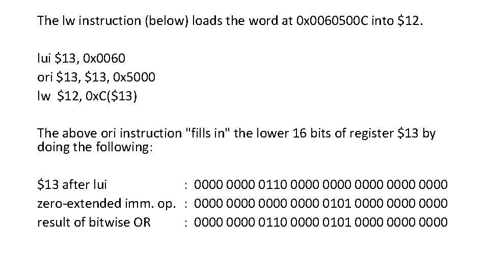 The lw instruction (below) loads the word at 0 x 0060500 C into $12.