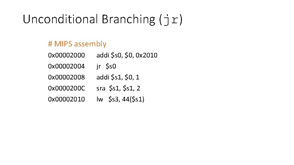 Unconditional Branching (jr) # MIPS assembly 0 x 00002000 0 x 00002004 0 x