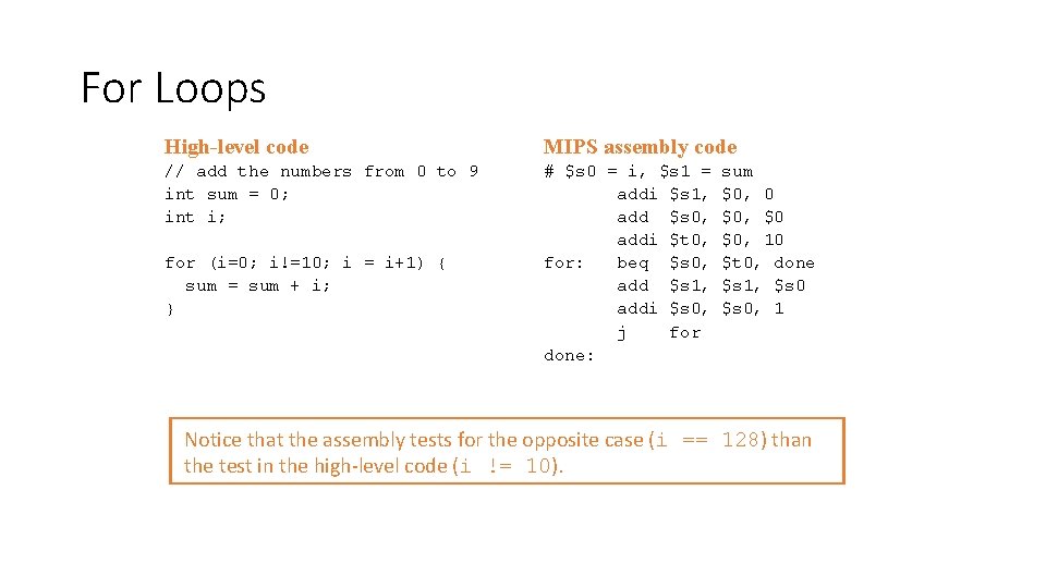 For Loops High-level code MIPS assembly code // add the numbers from 0 to