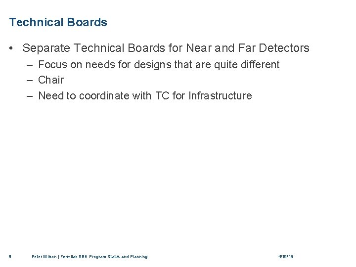Technical Boards • Separate Technical Boards for Near and Far Detectors – Focus on