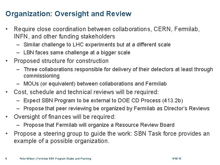 Organization: Oversight and Review • Require close coordination between collaborations, CERN, Fermilab, INFN, and