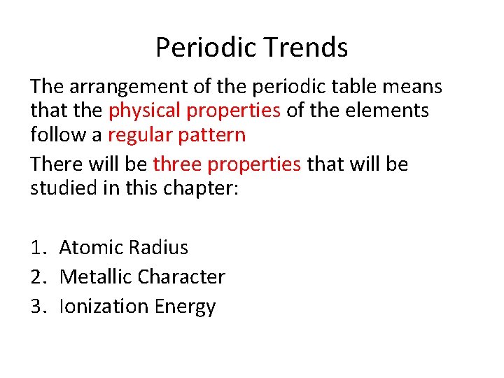 Periodic Trends The arrangement of the periodic table means that the physical properties of Periodic Trends The arrangement of the periodic table means that the physical properties of