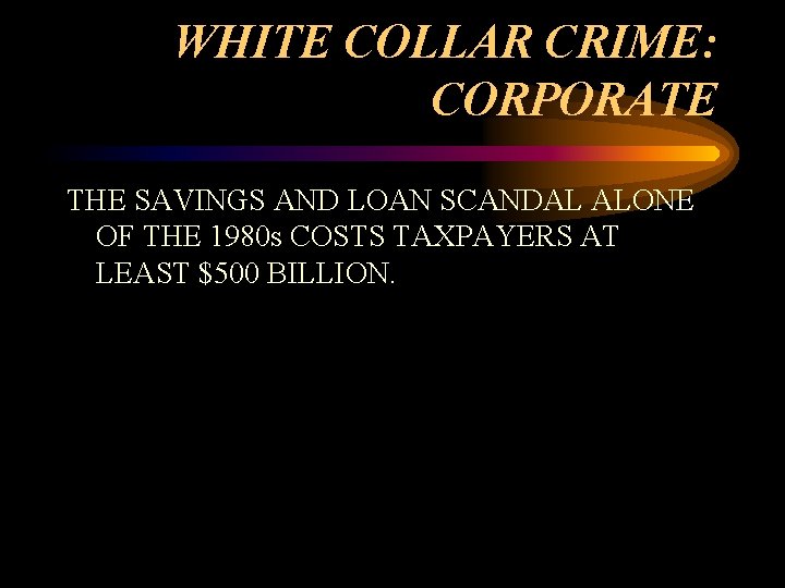 WHITE COLLAR CRIME: CORPORATE THE SAVINGS AND LOAN SCANDAL ALONE OF THE 1980 s