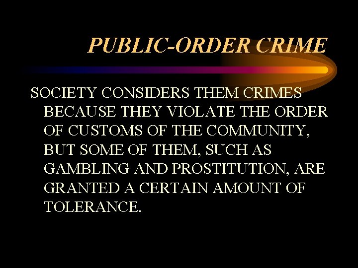 PUBLIC-ORDER CRIME SOCIETY CONSIDERS THEM CRIMES BECAUSE THEY VIOLATE THE ORDER OF CUSTOMS OF