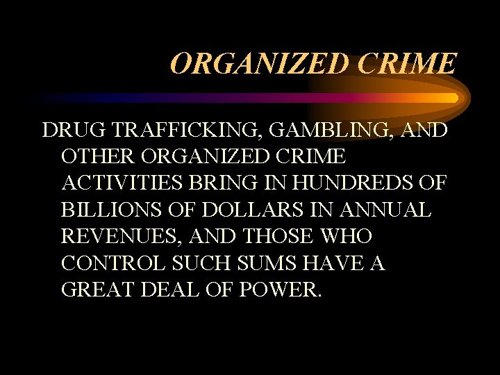 ORGANIZED CRIME DRUG TRAFFICKING, GAMBLING, AND OTHER ORGANIZED CRIME ACTIVITIES BRING IN HUNDREDS OF