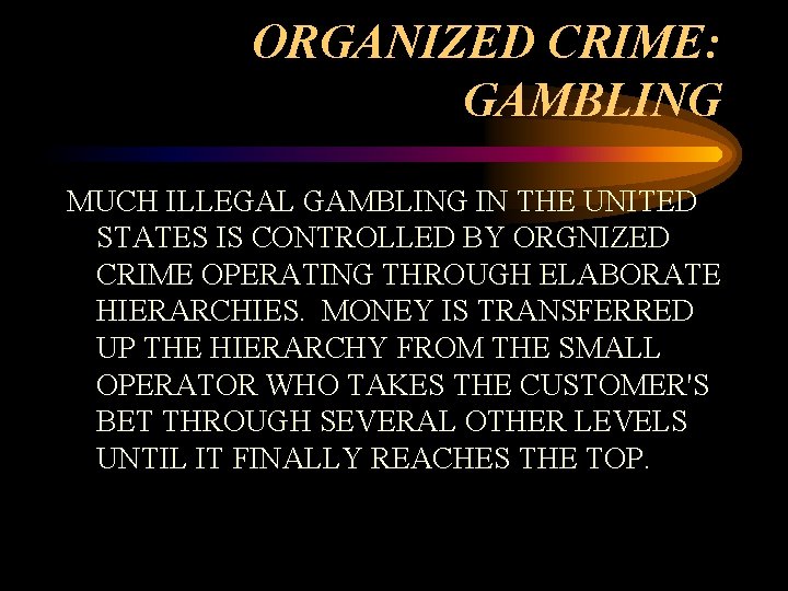 ORGANIZED CRIME: GAMBLING MUCH ILLEGAL GAMBLING IN THE UNITED STATES IS CONTROLLED BY ORGNIZED