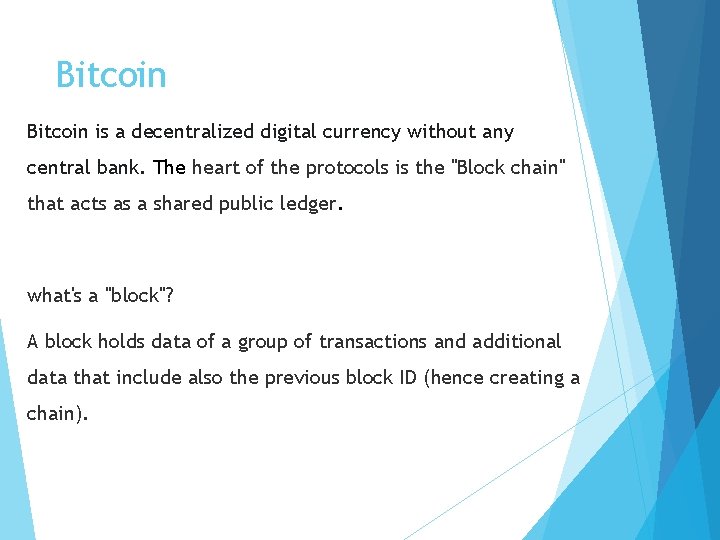 Bitcoin is a decentralized digital currency without any central bank. The heart of the