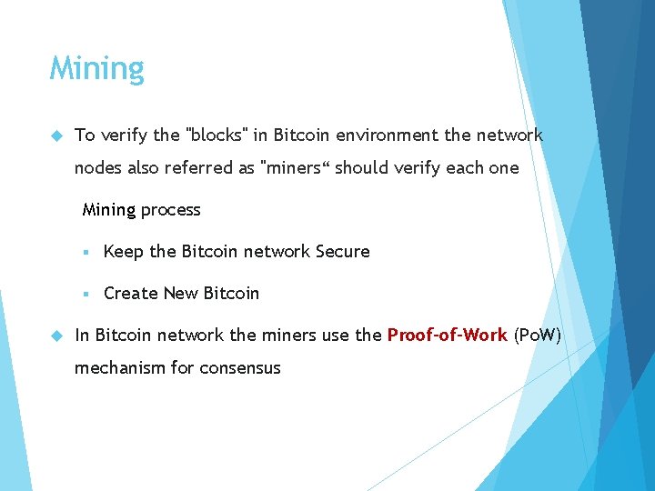 Mining To verify the "blocks" in Bitcoin environment the network nodes also referred as
