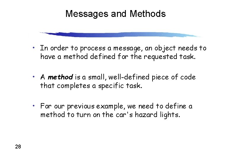 Messages and Methods • In order to process a message, an object needs to Messages and Methods • In order to process a message, an object needs to