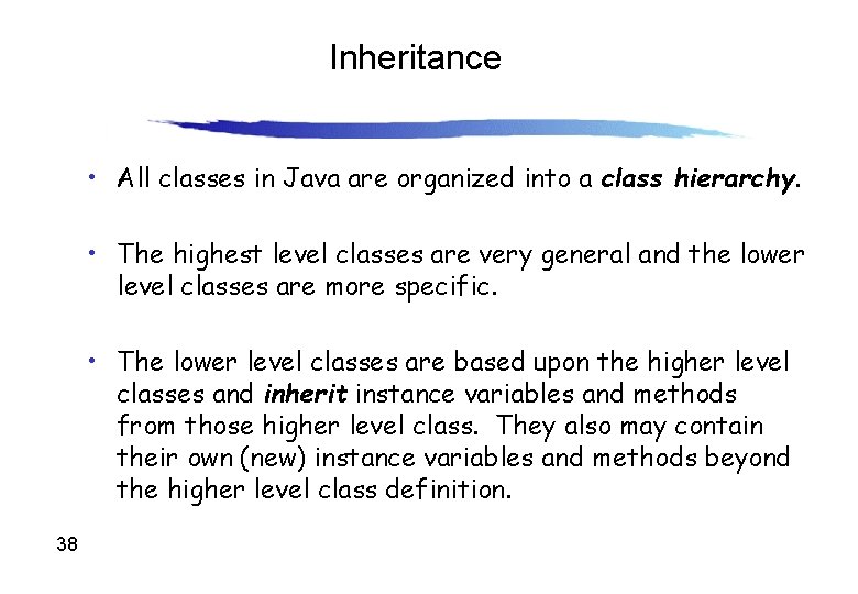 Inheritance • All classes in Java are organized into a class hierarchy. • The Inheritance • All classes in Java are organized into a class hierarchy. • The