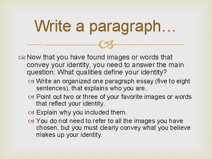 Write a paragraph… Now that you have found images or words that convey your