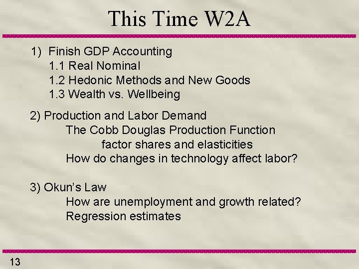 This Time W 2 A 1) Finish GDP Accounting 1. 1 Real Nominal 1.