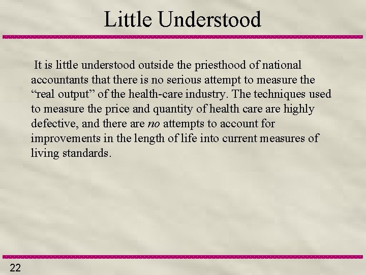 Little Understood It is little understood outside the priesthood of national accountants that there