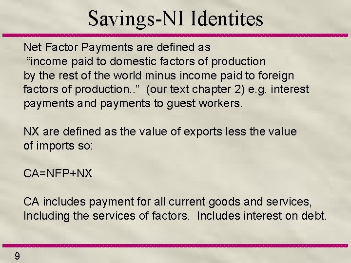 Savings-NI Identites Net Factor Payments are defined as “income paid to domestic factors of