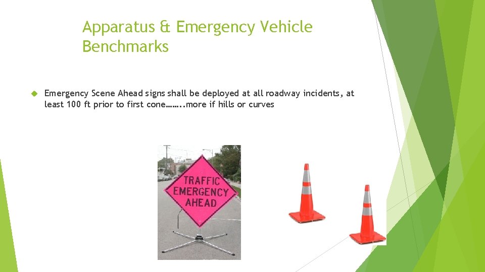 Apparatus & Emergency Vehicle Benchmarks Emergency Scene Ahead signs shall be deployed at all