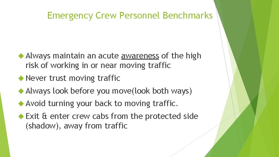 Emergency Crew Personnel Benchmarks Always maintain an acute awareness of the high risk of