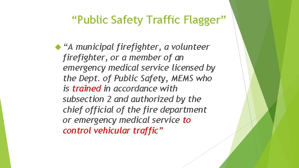 “Public Safety Traffic Flagger” “A municipal firefighter, a volunteer firefighter, or a member of