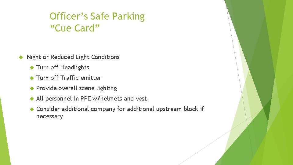 Officer’s Safe Parking “Cue Card” Night or Reduced Light Conditions Turn off Headlights Turn