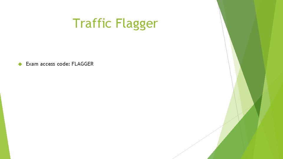 Traffic Flagger Exam access code: FLAGGER 