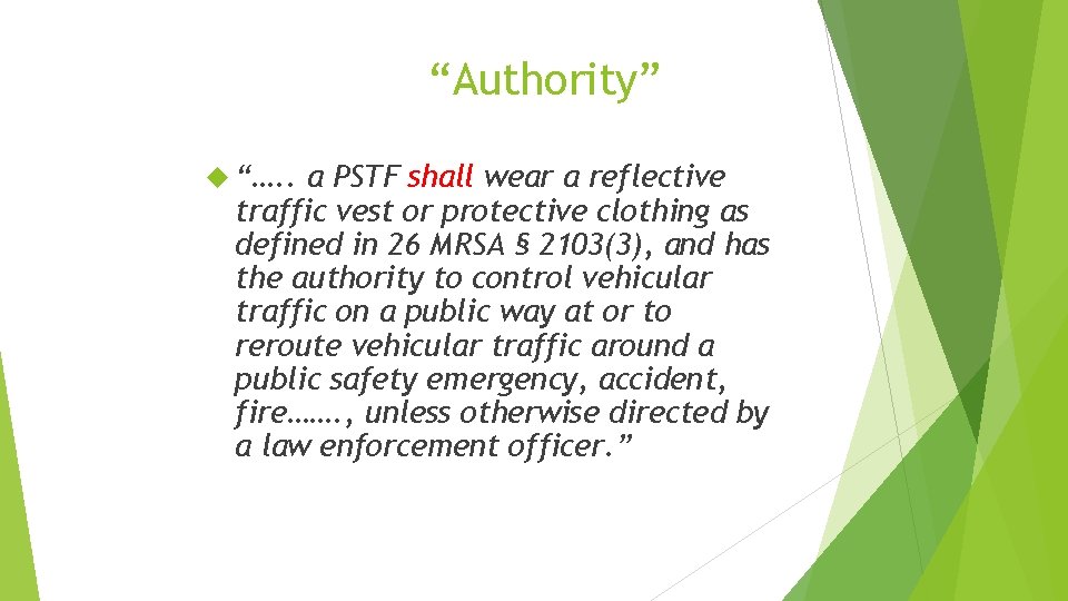 “Authority” “…. . a PSTF shall wear a reflective traffic vest or protective clothing