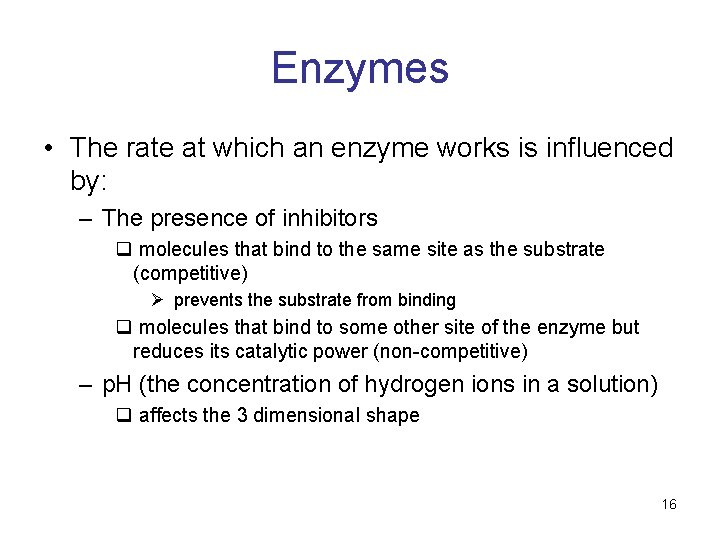 Enzymes • The rate at which an enzyme works is influenced by: – The