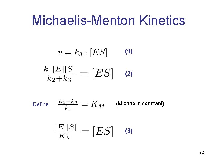 Michaelis-Menton Kinetics (1) (2) Define (Michaelis constant) (3) 22 