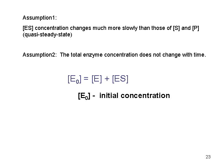 Assumption 1: [ES] concentration changes much more slowly than those of [S] and [P]