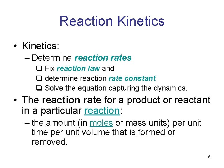 Reaction Kinetics • Kinetics: – Determine reaction rates q Fix reaction law and q
