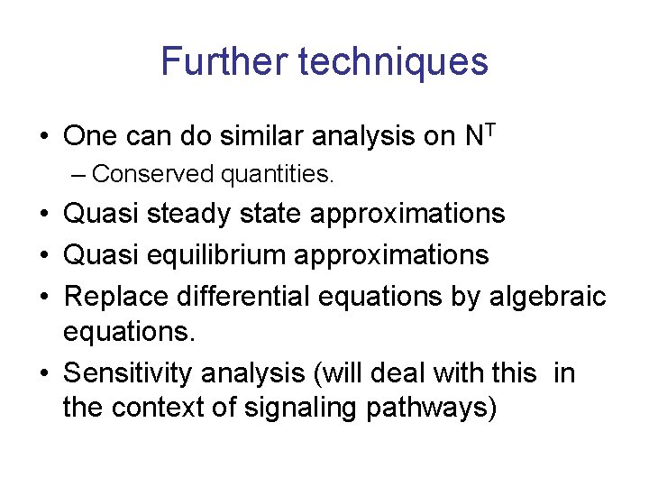 Further techniques • One can do similar analysis on NT – Conserved quantities. •