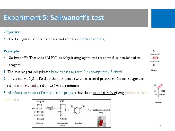 Experiment 5: Seliwanoff's test Objective: • To distinguish between aldoses and ketoses (to detect