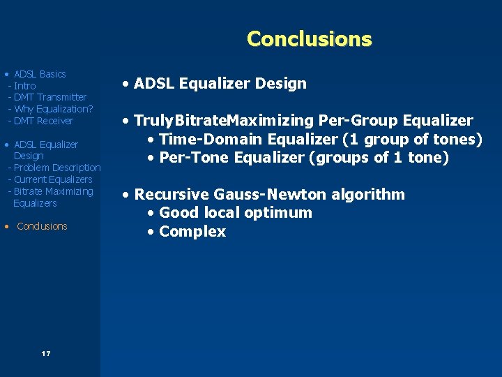 Conclusions • ADSL Basics - Intro - DMT Transmitter - Why Equalization? - DMT