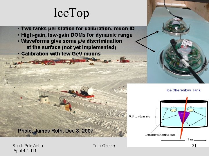 Ice. Top • Two tanks per station for calibration, muon ID • High-gain, low-gain