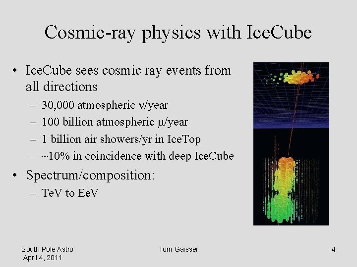 Cosmic-ray physics with Ice. Cube • Ice. Cube sees cosmic ray events from all