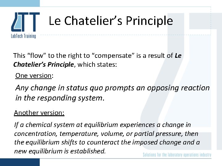 Le Chatelier’s Principle This “flow” to the right to “compensate” is a result of Le Chatelier’s Principle This “flow” to the right to “compensate” is a result of