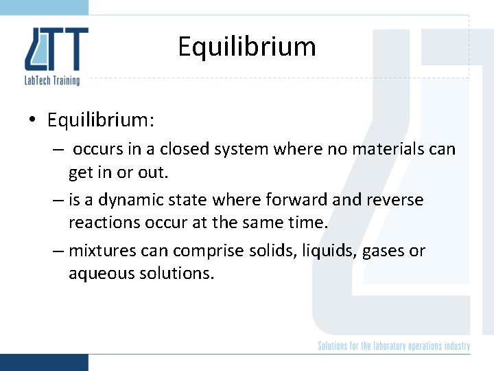 Equilibrium • Equilibrium: – occurs in a closed system where no materials can get Equilibrium • Equilibrium: – occurs in a closed system where no materials can get