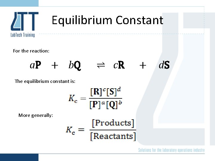 Equilibrium Constant For the reaction: a. P + b. Q The equilibrium constant is: Equilibrium Constant For the reaction: a. P + b. Q The equilibrium constant is: