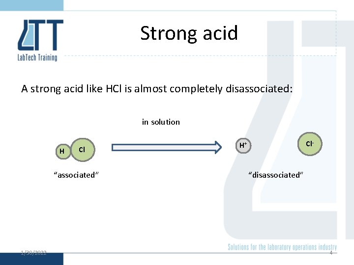 Strong acid A strong acid like HCl is almost completely disassociated: in solution H Strong acid A strong acid like HCl is almost completely disassociated: in solution H