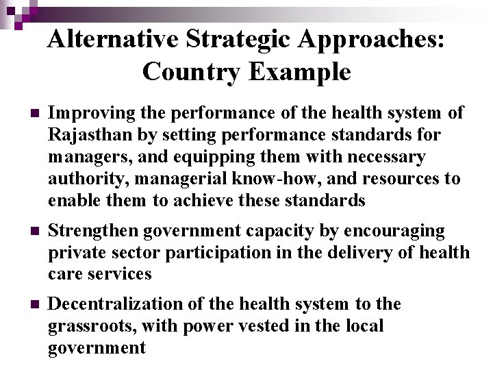 Alternative Strategic Approaches: Country Example n Improving the performance of the health system of