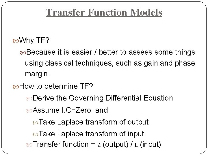 Transfer Function Models Why TF? Because it is easier / better to assess some